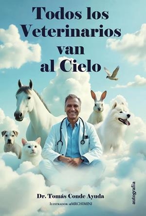 TODOS LOS VETERINARIOS VAN AL CIELO | 9791387737597 | CONDE AYUDA, TOMAS