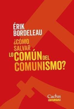 COMO SALVAR LO COMÚN DEL COMUNISMO | 9789873831966 | BORDELEAU, ERIK
