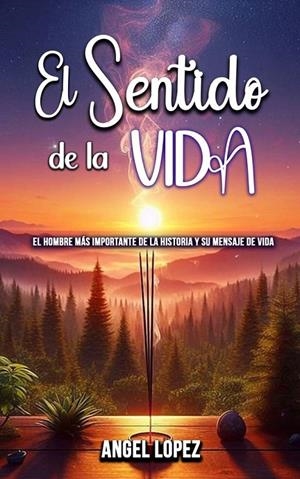 SENTIDO DE LA VIDA, EL | 9788409687817 | LOPEZ, ÁNGEL