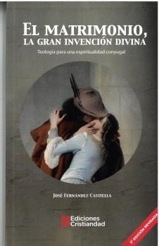 MATRIMONIO LA GRAN INVENCIÓN DIVINA (2ª ED) | 9788470576980 | FERNANDEZ CASTIELLA, JOSÉ
