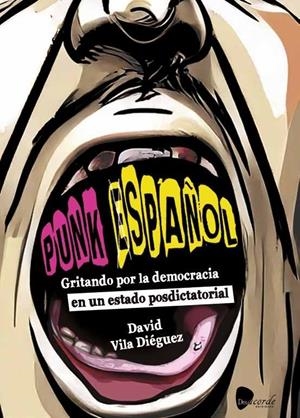 PUNK ESPAÑOL. GRITANDO POR LA DEMOCRACIA EN UN ESTADO POSDICTATORIAL | 9788412848281 | VILA DIEGUEZ, DAVID