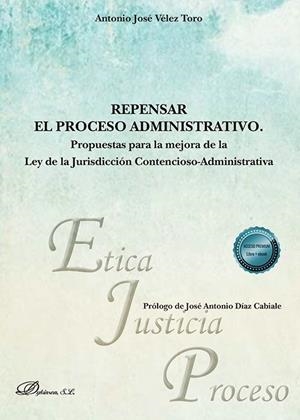 REPENSAR EL PROCESO ADMINISTRATIVO | 9788411707336 | VELEZ TORO, ANTONIO JOSÉ