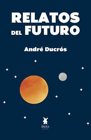 RELATOS DEL FUTURO | 9789893794692 | DUCROS, ANDRÉ