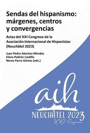 SENDAS DEL HISPANISMO. MÁRGENES, CENTROS Y CONVERGENCIA | 9788491925002 | SANCHEZ MENDEZ, JUAN PEDRO