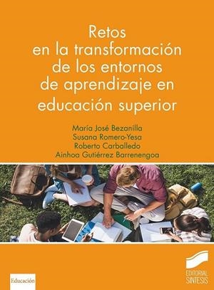 RETOS EN LA TRANSFORMACION DE LOS ENTORNOS DE APRENDIZAJE | 9788413574080 | BEZANILLA ALBISUA, MARÍA JOSÉ/ROMERO YESA, SUSANA/CARBALLEDO MORILLO, ROBERTO/GUTIÉRREZ BARRENENGOA,
