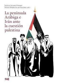 PENINSULA ARABIGA E IRAN ANTE LA CUESTIÓN PALESTINA | 9788433875488