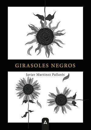 GIRASOLES NEGROS | 9791387823306 | MARTINEZ PALLARES, JAVIER