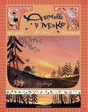 ARMELLE Y MIRKO 01 : LA CHISPA | 9788467976885 | CLEMENT, LOIC / MONTEL, ANNE / ARNAL, JULIEN