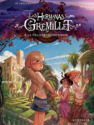 HERMANAS GREMILLET 06, LAS : LA VILLA DE LOS MISTERIOS | 9788467976908 | DI GREGORIO, GIOVANNI / BARBUCCI, ALESSANDRO