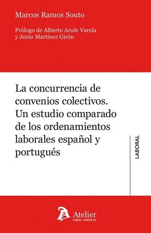 CONCURRENCIA DE CONVENIOS COLECTIVOS, LA. UN ESTUDIO COMPARADO DE LOS ORDENAMIENTOS LABORALES ESPAÑOL Y PORTUGUÉS | 9791387867010 | RAMOS SOUTO, MARCOS