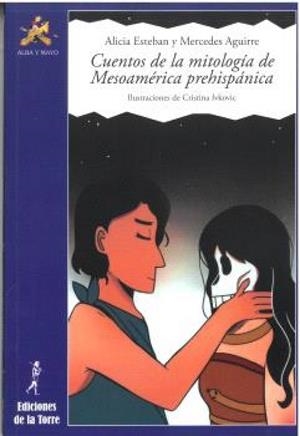 CUENTOS DE LA MITOLOGIA DE MESOAMERICA PREHISPANICA | 9788479608057 | ESTEBAN, ALICIA