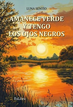 AMANECE VERDE Y TENGO LOS OJOS NEGROS | 9791387707385 | SENTIO, LUNA