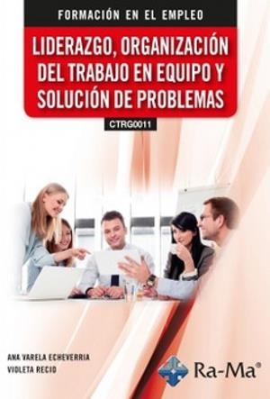 LIDERAZGO ORGANIZACIÓN DEL TRABAJO EN EQUIPO Y RESOLUCIÓN DE PROBLEMAS | 9791387764067 | VARELA, ANA