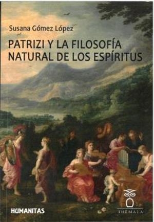 PATRIZI Y LA FILOSOFIA NATURAL DE LOS ESPIRITUS | 9788412894189 | GOMEZ LOPEZ, SUSANA