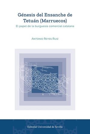 GENESIS DEL ENSANCHE DE TETUAN (MARRUECOS) | 9788447227587 | REYES RUIZ, ANTONIO