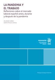 PANDEMIA Y EL TRABAJO, LA. REFLEXIONES SOBRE EL MERCADO LABORAL ESPAÑOL ANTES, DURANTE Y DESPUÉS DE LA PANDEMIA | 9788411975124 | GÓMEZ, VALERIANO / RUESGA, SANTOS MIGUEL