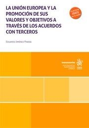 UNIÓN EUROPEA Y LA PROMOCIÓN DE SUS VALORES Y OBJETIVOS A TRAVÉS DE LOS ACUERDOS CON TERCEROS, LA | 9788411972024 | JIMÉNEZ PINEDA, EDUARDO