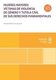 MUJERES MAYORES VÍCTIMAS DE VIOLENCIA DE GÉNERO Y TUTELA CIVIL DE SUS DERECHOS FUNDAMENTALES | 9788410561984 | MÚRTULA LAFUENTE, VIRGINIA