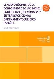 NUEVO RÉGIMEN DE LA CONFORMIDAD DE LOS BIENES, EL. LA DIRECTIVA (UE) 2019/771 Y SU TRANSPOSICIÓN AL ORDENAMIENTO JURÍDICO ESPAÑOL | 9788411977241 | IZQUIERDO GRAU, GUILLEM