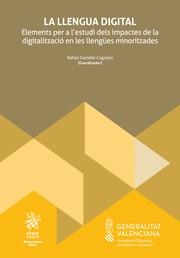 LLENGUA DIGITAL, LA. ELEMENTS PER A L'ESTUDI DELS IMPACTES DE LA DIGITALITZACIÓ EN LES LLEGÜES MINORITZADES | 9788410563360 | CASTELLÓ COGOLLOS, RAFAEL