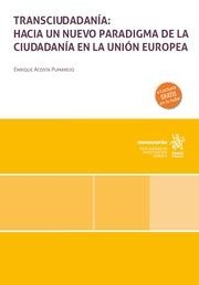 TRANSCIUDADANÍA : HACIA UN NUEVO PARADIGMA DE LA CIUDADANÍA EN LA UNIÓN EUROPEA | 9788411975308 | ACOSTA PUMAREJO, ENRIQUE