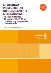 LIBERTAD PARA ORIENTAR IDEOLÓGICAMENTE LA ENSEÑANZA, LA | 9788410562363 | PARODY NAVARRO, JOSÉ ANTONIO