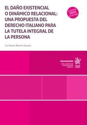 DAÑO EXISTENCIAL O DINÁMICO RELACIONAL, EL : UNA PROPUESTA DEL DERECHO ITALIANO PARA LA TUTELA INTEGRAL DE LA PERSONA | 9788410562165 | MARTÍN AZCANO, EVA MARÍA