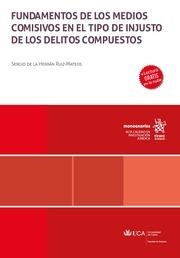FUNDAMENTOS DE LOS MEDIOS COMISIVOS EN EL TIPO DE INJUSTO DE LOS DELITOS COMPUESTOS | 9788411979627 | DE LA HERRÁN RUIZ MATEOS, SERGIO