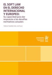 SOFT LAW EN EL DERECHO INTERNACIONAL Y EUROPEO, EL : SU CAPACIDAD PARA DAR RESPUESTA A LOS DESAFÍOS NORMATIVOS ACTUALES | 9788410569829 | FAJARDO DEL CASTILLO, TERESA