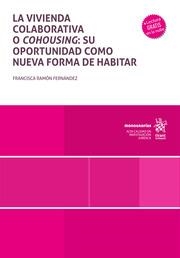 VIVIENDA COLABORATIVA O COHOUSING, LA : SU OPORTUNIDAD COMO NUEVA FORMA DE HABITAR | 9788410564466 | RAMÓN FERNÁNDEZ, FRANCISCA