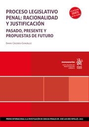 PROCESO LEGISLATIVO PENAL : RACIONALIDAD Y JUSTIFICACIÓN. PASADO, PRESENTE Y PROPUESTAS DE FUTURO | 9788410568884 | CACERES GONZALEZ, EMIRO