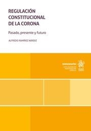 REGULACIÓN CONSTITUCIONAL DE LA CORONA. PASADO, PRESENTE Y FUTURO | 9788410714830 | RAMÍREZ NÁRDIZ, ALFREDO