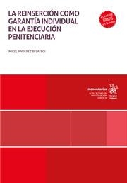 REINSERCIÓN COMO GARANTÍA INDIVIDUAL EN LA EJECUCIÓN PENITENCIARIA, LA | 9788410712096 | ANDEREZ BELATEGI, MIKEL
