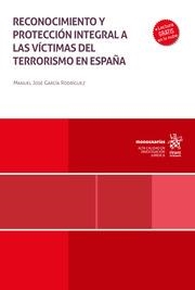 RECONOCIMIENTO Y PROTECCIÓN INTEGRAL A LAS VÍCTIMAS DEL TERRORISMO EN ESPAÑA | 9788410568907 | GARCÍA RODRÍGUEZ, MANUEL JOSÉ