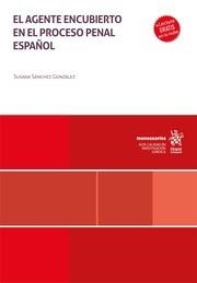 AGENTE ENCUBIERTO EN EL PROCESO PENAL ESPAÑOL, EL | 9788413977362 | SÁNCHEZ GONZÁLEZ, SUSANA