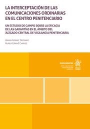 INTERCEPTACIÓN DE LAS COMUNICACIONES ORDINARIAS EN EL CENTRO PENITENCIARIO. UN ESTUDIO DE CAMPO SOBRE LA EFICACIA, LA | 9788413367675 | ARNAIZ SERRANO, AMAYA / GRANÉ CHÁVEZ, AUREA