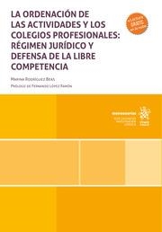 ORDENACIÓN DE LAS ACTIVIDADES Y LOS COLEGIOS PROFESIONALES, LA : RÉGIMEN JURÍDICO Y DEFENSA DE LA LIBRE COMPETENCIA | 9788410719507 | RODRÍGUEZ BEAS, MARINA