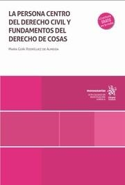 PERSONA CENTRO DEL DERECHO CIVIL Y FUNDAMENTOS DEL DERECHO DE COSAS, LA | 9788410717916 | RODRÍGUEZ DE ALMEIDA, MARI GOÑI