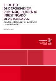 DELITO DE DESOBEDIENCIA POR ENRIQUECIMIENTO INJUSTIFICADO DE AUTORIDADES, EL | 9788410954687 | RAGA VIVES, ANNA