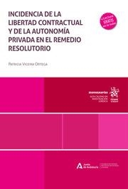 INCIDENCIA DE LA LIBERTAD CONTRACTUAL Y DE LA AUTONOMÍA PRIVADA EN EL REMEDIO RESOLUTORIO | 9788410952324 | VICEIRA ORTEGA, PATRICIA