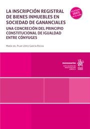 INSCRIPCIÓN REGISTRAL DE BIENES INMUEBLES EN SOCIEDAD DE GANANCIALES, LA | 9788410718050 | LÓPEZ GARCÍA ROCHA, MARÍA DEL PILAR