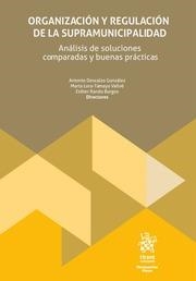 ORGANIZACIÓN Y REGULACIÓN DE LA SUPRAMUNICIPALIDAD. ANÁLISIS DE SOLUCIONES COMPARADAS Y BUENAS PRÁCTICA | 9788411972000 | DESCALZO GONZÁLEZ, ANTONIO / LORA TAMAYO VALLVÉ, MARTA / RANDO BURGOS, ESTHER