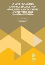 CONSTRUCCIÓN DE ENTORNOS SEGUROS PARA NIÑOS, NIÑAS Y ADOLESCENTES, LA. APUNTES Y RETOS DESDE UNA MIRADA COMPARADA | 9788410950269 | CABEDO MALLOL, VICENTE / RAVETLLAT BALLESTÉ, ISAAC
