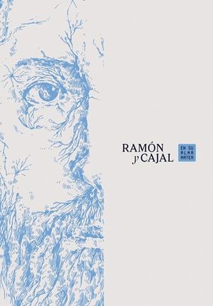 RAMÓN Y CAJAL. EN SU ALMA MATER | 9791387705213 | JIMÉNEZ SCHUHMACHER, ALBERTO/GARCÍA SORIA, MARÍA/SALVADOR MARTÍN, CLARA