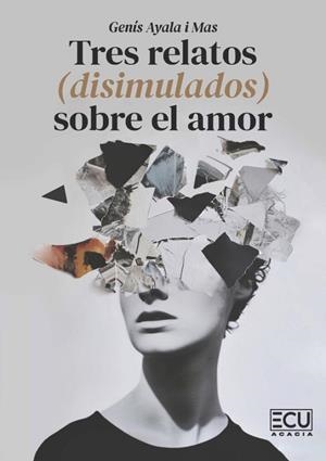 TRES RELATOS (DISIMULADOS) SOBRE EL AMOR | 9788412956030 | AYALA I MAS, GENÍS