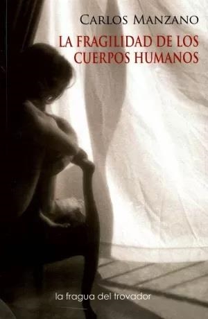 FRAGILIDAD DE LOS CUERPOS HUMANOS, LA | 9788417395896 | MANZANO, CARLOS