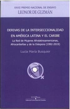 DERIVAS DE LA INTERSECCIONALIDAD EN AMÉRICA LATINA Y EL CARIBE : CRUCES Y ANUDAMIENTOS ENTRE SABERES Y ACTIVISMOS LOCALES | 9788499278469 | BUSQUIER, LUCÍA MARÍA