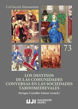 DESTINOS DE LAS COMUNIDADES CONVERSAS EN LAS SOCIEDADES TARDOMEDIEVALES, LOS | 9788410349032 | FURIÓ I DIEGO, ANTONI