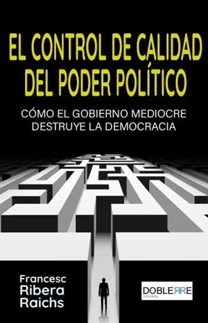 CONTROL DE CALIDAD DEL PODER POLÍTICO, EL | 9788412209839 | RIBERA RAICHS, FRANCESC