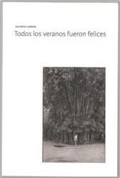 TODOS LOS VERANOS FUERON FELICES | 9788418130243 | CARRERA PEREYRA, EDUARDO
